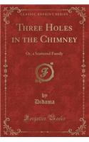 Three Holes in the Chimney