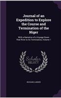 Journal of an Expedition to Explore the Course and Termination of the Niger: With a Narrative of a Voyage Down That River to Its Termination, Volume 1