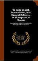 On Early English Pronunciation, With Especial Reference To Shakspere And Chaucer