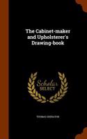 Cabinet-Maker and Upholsterer's Drawing-Book