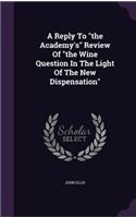 A Reply To the Academy's Review Of the Wine Question In The Light Of The New Dispensation