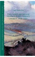 Class, Leisure and National Identity in British Children's Literature, 1918-1950