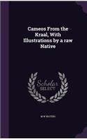 Cameos From the Kraal, With Illustrations by a raw Native