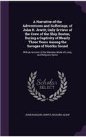 A Narrative of the Adverntures and Sufferings, of John R. Jewitt; Only Srvivor of the Crew of the Ship Boston, During a Captivity of Nearly Three Years Among the Savages of Nootka Sound: With an Account of the Manners, Mode of Living, and Religions Opinio