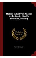 Modern Industry in Relation to the Family, Health, Education, Morality