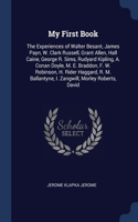 My First Book: The Experiences of Walter Besant, James Payn, W. Clark Russell, Grant Allen, Hall Caine, George R. Sims, Rudyard Kipling, A. Conan Doyle, M. E. Brad