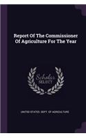 Report Of The Commissioner Of Agriculture For The Year