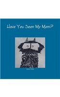 Have You Seen My Mom?