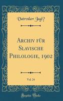 Archiv Für Slavische Philologie, 1902, Vol. 24 (Classic Reprint)