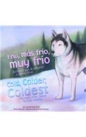 Frio, Mas Frio, Muy Frio/Cold, Colder, Coldest: Animales Que Se Adaptan A Climas Frios/Animals That Adapt To Cold Weather