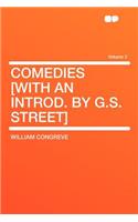 Comedies [with an Introd. by G.S. Street] Volume 2