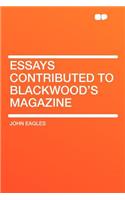 Essays Contributed to Blackwood's Magazine