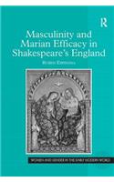 Masculinity and Marian Efficacy in Shakespeare's England