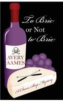 To Brie or Not to Brie