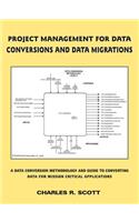 Project Management for Data Conversions and Data Migrations
