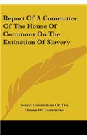 Report Of A Committee Of The House Of Commons On The Extinction Of Slavery