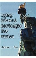 Aging Liberal Nostalgic for Vision
