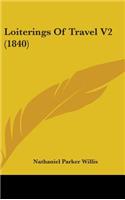 Loiterings Of Travel V2 (1840)
