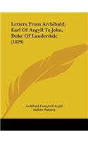 Letters From Archibald, Earl Of Argyll To John, Duke Of Lauderdale (1829)