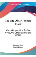 Life Of Sir Thomas More: With A Biographical Preface, Notes, And Other Illustrations (1828)