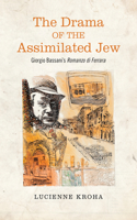 Drama of the Assimilated Jew: Giorgio Bassani's Romanzo di Ferrara