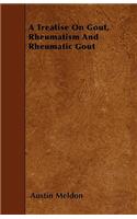 A Treatise On Gout, Rheumatism And Rheumatic Gout