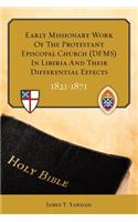 Early Missionary Work of the Protestant Episcopal Church (Dfms) in Liberia and Their Differential Effects 1821 - 1871