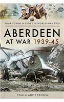 Aberdeen at War 1939-45