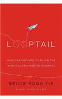 Looptail Lib/E: How One Company Changed the World by Reinventing Business