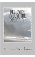 Believing Is Just The Beginning