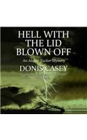 Hell with the Lid Blown Off Lib/E