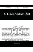 Utilitarianism 66 Success Secrets - 66 Most Asked Questions on Utilitarianism - What You Need to Know