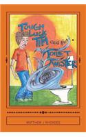 Tough-luck Tim and the Toilet Twister!