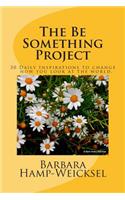 The Be Something Project