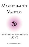 Make It Happen Mantras: How to Find, Maintain, and Enjoy Love(English)