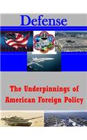 Underpinnings of American Foreign Policy