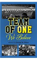 Team Of One We Believe