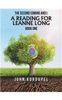 Second Coming and I: a Reading for Leanne Long: Book One