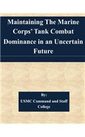 Maintaining The Marine Corps' Tank Combat Dominance in an Uncertain Future