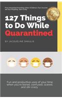 127 Things to Do While Quarantined