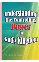 Understanding the controlling power in God's kingdom