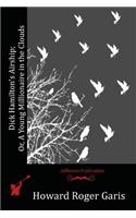 Dick Hamilton's Airship; Or, A Young Millionaire in the Clouds: (English)