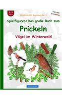 BROCKHAUSEN Bastelbuch Bd. 4: Spielfiguren - Das grosse Buch zum Prickeln: Vögel im Winterwald