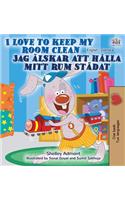 I Love to Keep My Room Clean (English Swedish Bilingual Book)