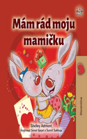 I Love My Mom (Slovak Children's Book)