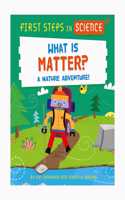 First Steps in Science: First Steps in Science: What is Matter?