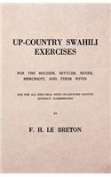 Up-Country Swahili - For the Soldier, Settler, Miner, Merchant, and Their Wives - And for all who Deal with Up-Country Natives Without Interpreters