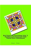 Big Elegant Patterns Vol 2 Simple and Elegant For Your Easy Coloring: (Big Elegant Patterns)