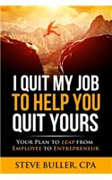 I Quit My Job To Help You Quit Yours