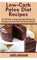 Low-Carb Paleo Diet Recipes: Top 365 Easy to Cook and Make Delicious Lip Smacking Low-Carb Paleo Diet Dessert Recipes